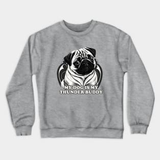 My pug dog is my thunder buddy Crewneck Sweatshirt